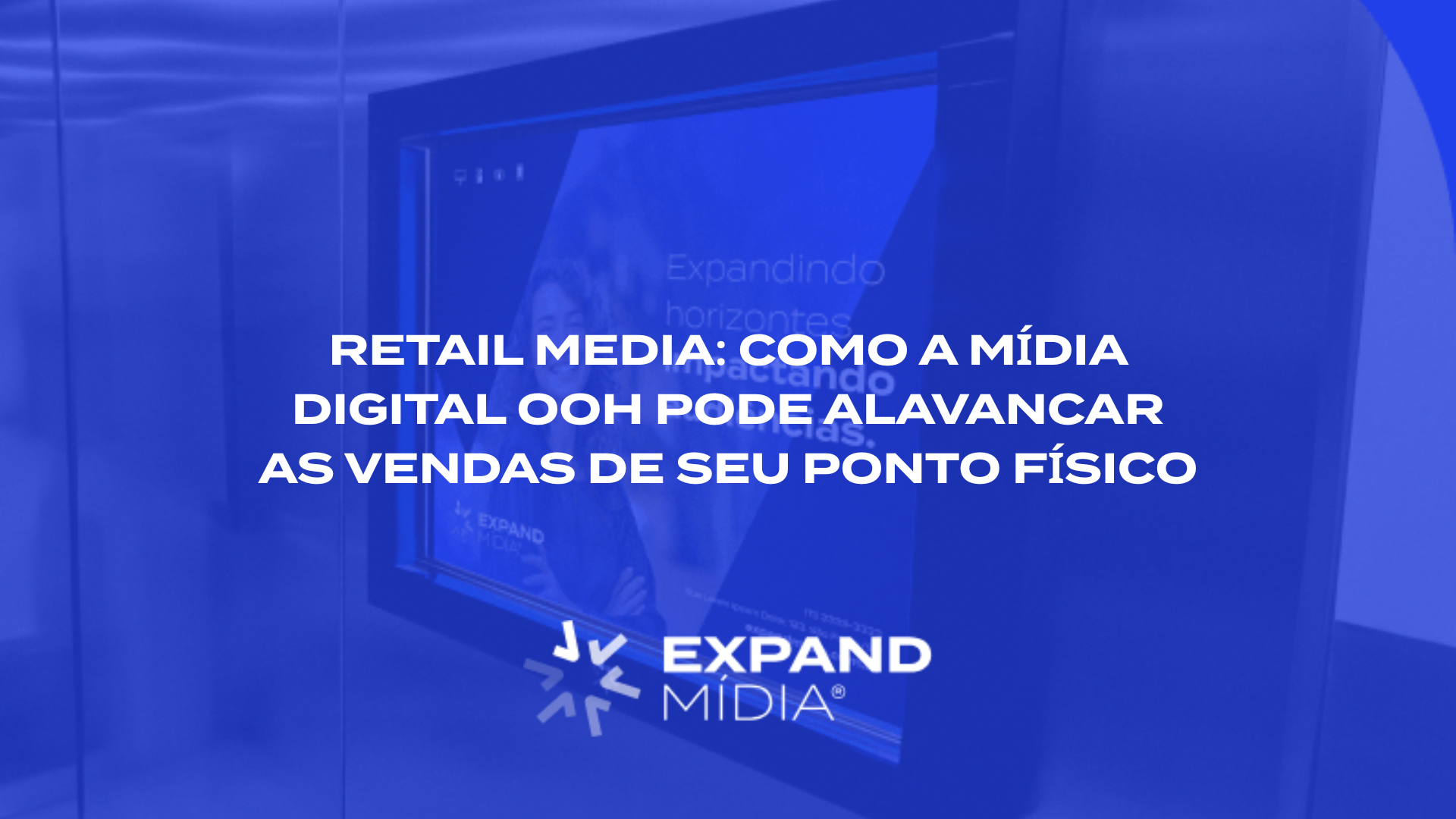 Retail Media como a mídia digital OOH pode alavancar as vendas de seu ponto físico