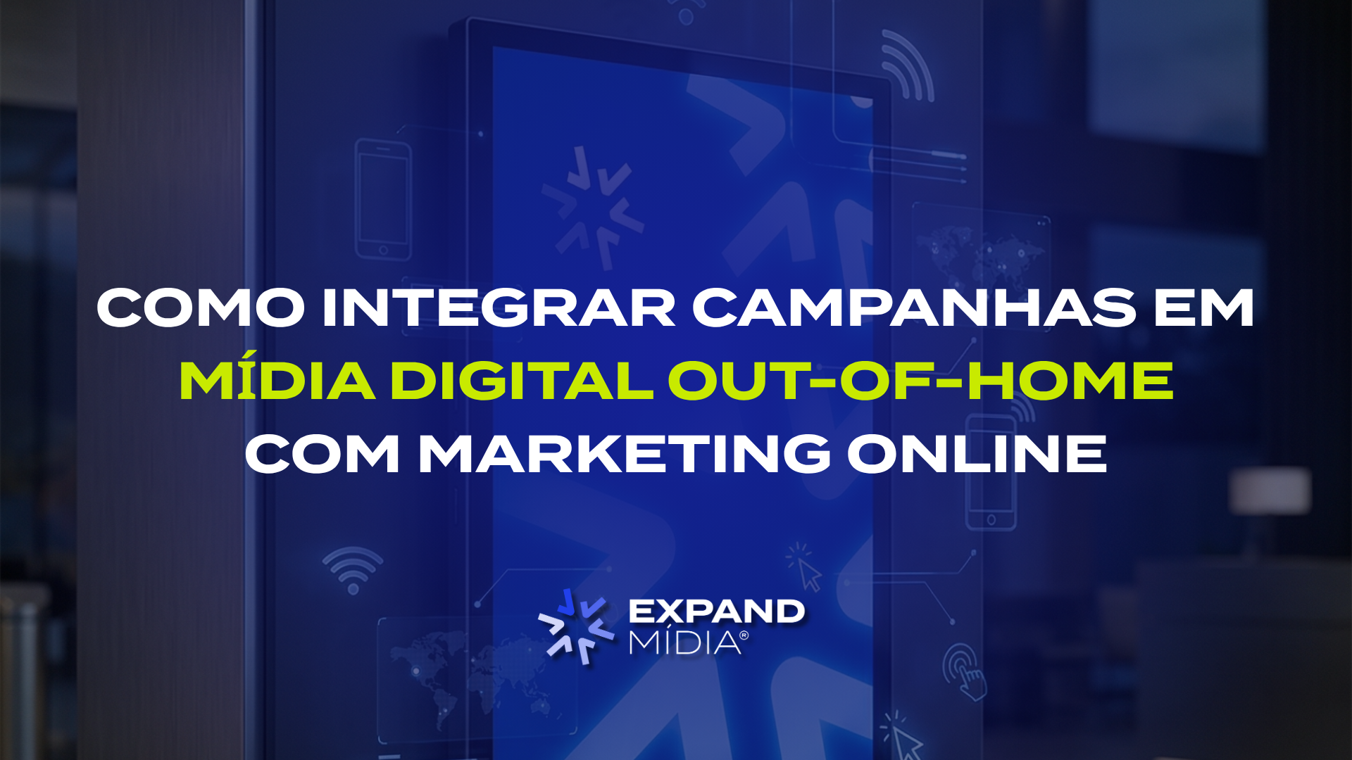 Como integrar campanhas em mídia digital out-of-home com marketing online