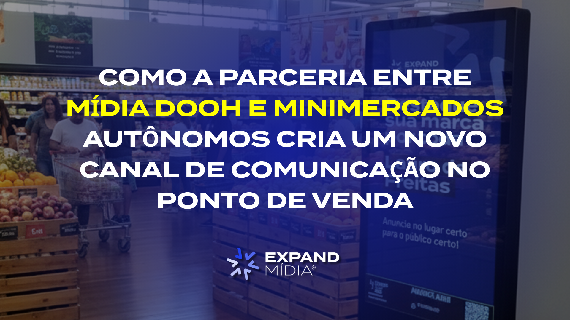 Expand Mídia e Honest Market Brasil: como a parceria entre mídia DOOH e minimercados autônomos cria um novo canal de comunicação no ponto de venda
